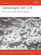 Adrianople Ad 378: The Goths Crush Rome's Legions