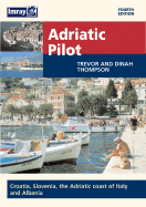 Adriatic Pilot: Albania, Montenegro, Croatia, Slovenia and the Italian Adriatic Coast