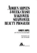 Adrien Arpel's Three Week Makeover-Shapeover Beauty Program