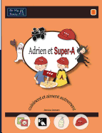 Adrien et Super-A cuisinent et aiment autrement: Le?ons de vie pour enfants avec autisme ou TDAH