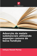 Adsor??o de metais substanciais utilizando esponjas comuns de baixa fundi??o