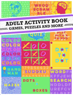 Adult Activity Book: An Adult Activity Book Featuring Coloring, Sudoku, Word Search and Dot-To-Dot