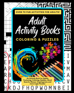 Adult Activity Books Coloring and Puzzles Over 70 Fun Activities for Adults: An Activity Book for Adults Featuring: Coloring, Sudoku, Word Search, Mazes, Cryptograms and more Logic Puzzles