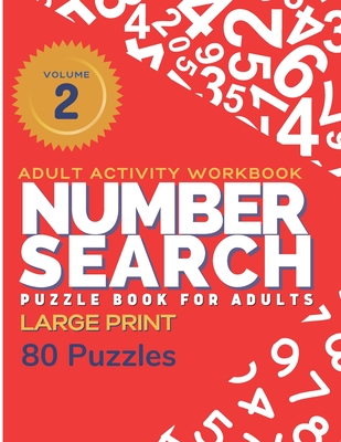 Adult Activity Workbook - Number Search Large Print Puzzle Book for Adults Volume 2 (80 Puzzles): Find the Numbers for Adults and Seniors, Sopa de Numeros para Adultos - Vo, Tina