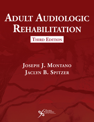 Adult Audiologic Rehabilitation - Montano, Joseph J. (Editor), and Spitzer, Jaclyn B. (Editor)