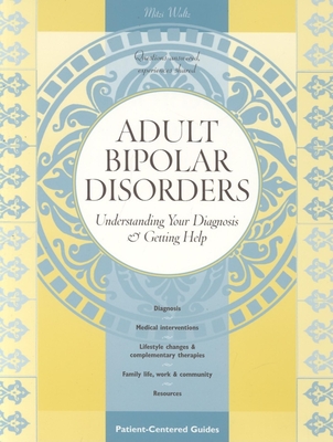 Adult Bipolar Disorders: Understanding Your Diagnosis & Getting Help - Waltz, Mitzi, Professor