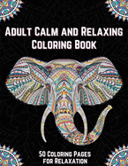Adult Calm and Relaxing Coloring Book: Stress Relieving Animal Designs Coloring Book For Adults Stress Coloring Book