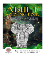 Adult Coloring Book: 20 Stress Relieving Landscapes And Amazing Animal Patte