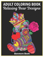 Adult Coloring Book: 25 Relaxing Bear Designs with Mandala Inspired Patterns for Stress Relief Teddy Bear Mandala