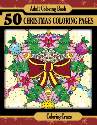 Adult Coloring Book: 50 Christmas Coloring Pages, Coloring Books For Adults Series By ColoringCraze - Coloringcraze