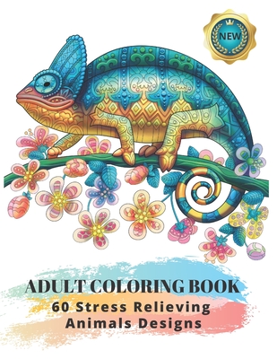 Adult Coloring Book: 60 Stress Relieving Animals Designs : A Lot of Relaxing and Beautiful Scenes for Adults or Kids - Soares, Olympia