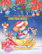 Adult Coloring Book Christmas Mouse: coloring book perfect gift idea for Christmas mouse lover men, women, girls, boys, family and friends.