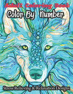 Adult Coloring Book Color By Number Stress Relieving & Relaxation Designs: Extreme Color by Numbers - Intermediate to Advanced(Coloring Books)