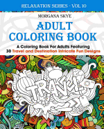 Adult Coloring Book: Coloring Book for Adults Featuring 30 Destination and Travel Intricate Fun Designs