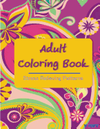 Adult Coloring Book: Coloring Books For Adults: Stress Relieving Patterns