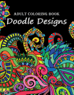 Adult Coloring Book: Doodle Designs