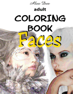 Adult Coloring Book - Faces: (portraits of Beautiful Women, Designs for Relaxation)