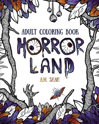 Adult Coloring Book: Horror Land - Shah, A M