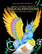 Adult Coloring Book: Magical Kingdom: Beautiful and Mythical Animals