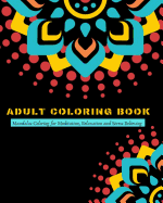 Adult Coloring Book: Mandalas Coloring for Meditation, Relaxation and Stress Relieving 50 mandalas to color, 8 x 10 inches