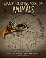 Adult Coloring Book of Animals: Relax with This Calming, Stress Managment, Animal Colouring Book for Adults