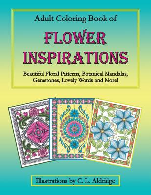 Adult Coloring Book of Flower Inspirations: Beautiful Floral Patterns, Botanical Mandalas