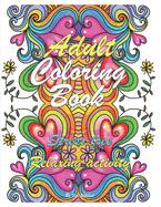 Adult Coloring Book: relaxing coloring pages amazing patterns calming creative activity stress free good vibes stress relieving for coloring lovers