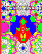Adult Coloring Book: Stress Relieving Animal Designs: : Complex mandala patterns designed with animal heads for a complex yet relaxing coloring experience.