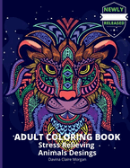 Adult Coloring Book Stress Relieving Animals Desings: 2021 Edition Animals, Birds Desings and So Much More Amazing Mandala Animal and Bird Adult Coloring Book Creative Haven Birds and Animals Adult Coloring Book
