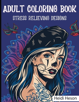 Adult Coloring Book: Stress Relieving Designs - A Coloring Book For Adult Relaxation With Beautiful Modern Tattoo Designs Such As Sugar Skulls, Guns, Roses and More! - Heson, Heidi