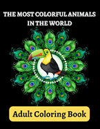 Adult Coloring Book: The most colorful animals in the world