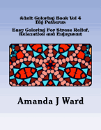 Adult Coloring Book Vol 4: Big Patterns - Easy Coloring for Stress Relief, Relaxation and Enjoyment