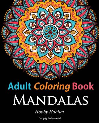 Adult Coloring Books: Mandalas: Coloring Books for Adults Featuring 50 Beautiful Mandala, Lace and Doodle Patterns - Books, Hobby Habitat Coloring