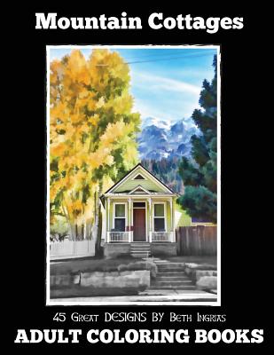 Adult Coloring Books: Mountain Cottages - Ingrias, Beth