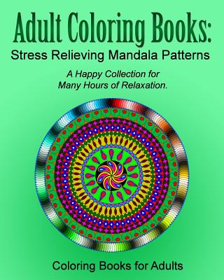 Adult Coloring Books: Stress Relieving Mandala Patterns - Adults, Coloring Books for