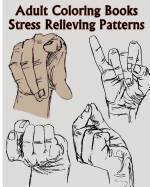 Adult Coloring Books Stress Relieving Patterns: A Sign Language Coloring Books For Relaxation And Fun (Pencil Drawings Of Hands)