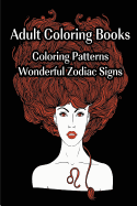 Adult Coloring Books Zodiac Signs Magnificent Coloring Patterns: (Adult Coloring Pages, Adult Coloring)