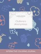 Adult Coloring Journal: Clutterers Anonymous (Nature Illustrations, Simple Flowers)
