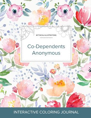 Adult Coloring Journal: Co-Dependents Anonymous (Mythical Illustrations, La Fleur) - Wegner, Courtney
