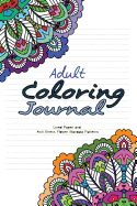 Adult Coloring Journal: Lined Paper and Anti Stress Flower Mandala Patterns