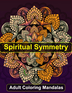 Adult Coloring Mandalas: Spiritual Symmetry