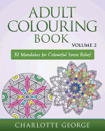 Adult Colouring Book - Volume 2: 50 Mandalas to Colour for Pure Pleasure and Enjoyment