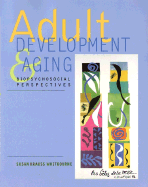 Adult Development & Aging: Biopsychosocial Perspectives - Whitbourne, Susan Krauss, PhD