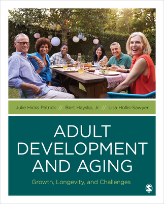 Adult Development and Aging: Growth, Longevity, and Challenges - Patrick, Julie Hicks, and Hayslip, Bert, and Hollis-Sawyer, Lisa