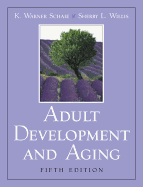 Adult Development and Aging- (Value Pack W/Mysearchlab) - Schaie, K Warner, PhD, and Willis, Sherry L, Ph.D.