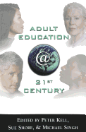 Adult Education @ 21st Century - Steinberg, Shirley R (Editor), and Kincheloe, Joe L (Editor), and Kell, Peter (Editor)