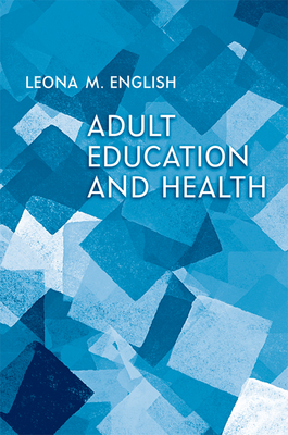 Adult Education and Health - English, Leona (Editor)