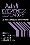 Adult Eyewitness Testimony: Current Trends and Developments - Ross, David Frank (Editor), and Read, J Don (Editor), and Toglia, Michael P (Editor)