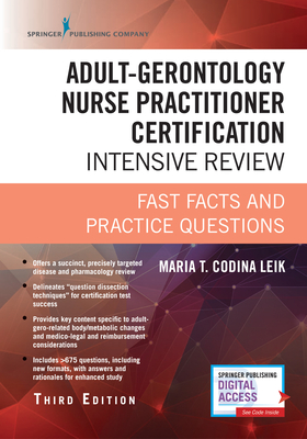 Adult-Gerontology Nurse Practitioner Certification Intensive Review: Fast Facts and Practice Questions (Book + Digital Access) - Codina Leik, Maria T, Msn, Arnp