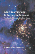 Adult Learning and La Recherche Feminine: Reading Resilience and Helene Cixous